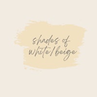 shades of white and beige